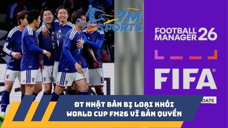 ĐT Nhật Bản bị loại khỏi World Cup FM26 vì bản quyền