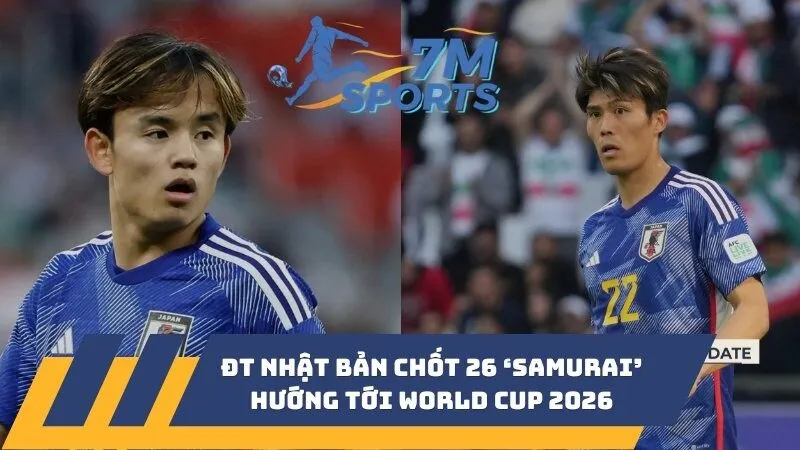 ĐT Nhật Bản chốt 26 ‘samurai’ hướng tới World Cup 2026